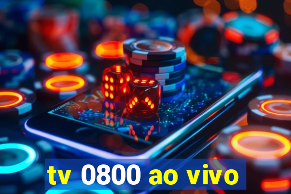 tv 0800 ao vivo